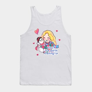 You Are Worth Melting For Tank Top